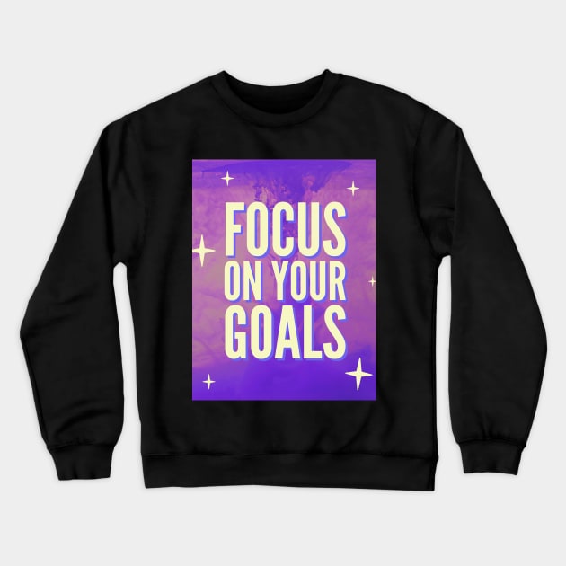 Focus on your goals Crewneck Sweatshirt by Kire Torres